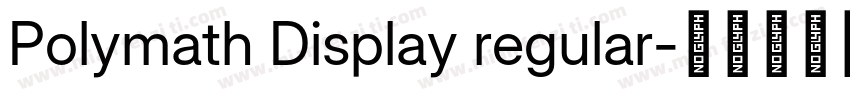 Polymath Display regular字体转换